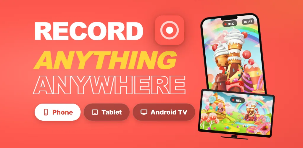 Screen Recording App - record anything anywhere on phone, tablet, and Android TV